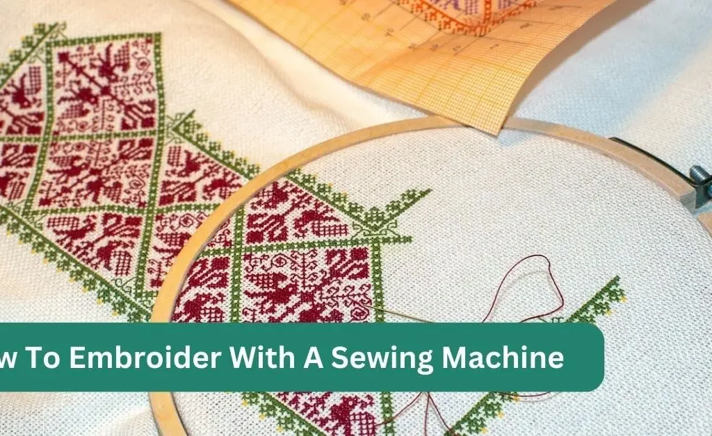 How To Embroider With A Sewing Machine