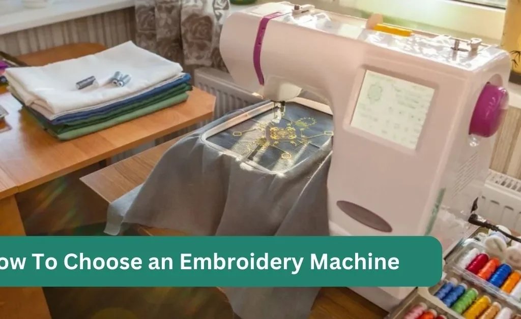 How To Choose an Embroidery Machine