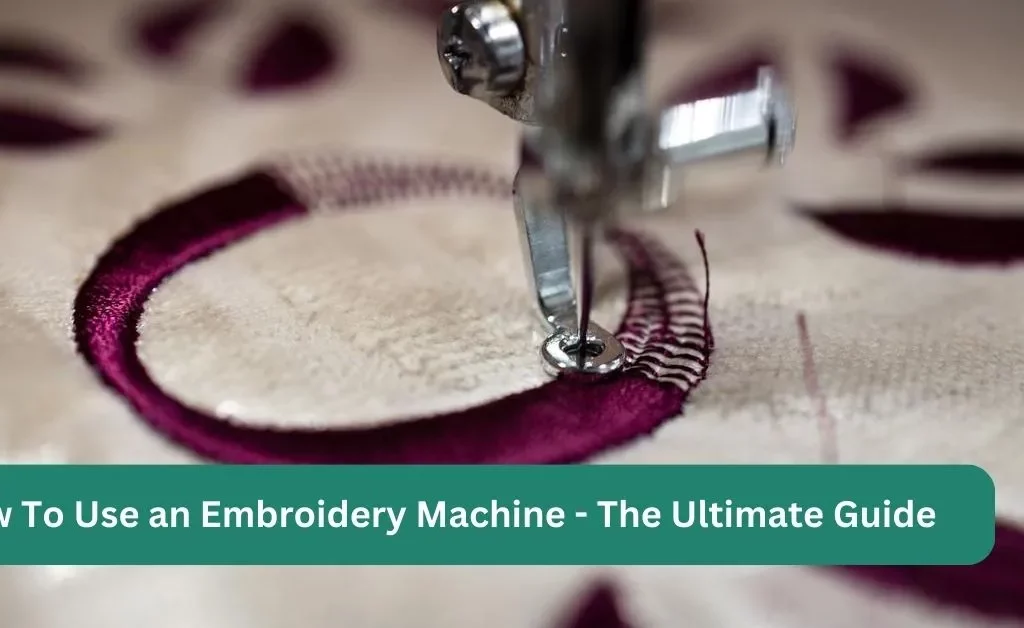 How To Use an Embroidery Machine