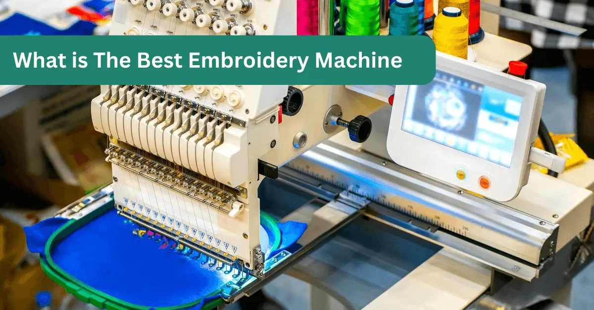 What is The Best Embroidery Machine